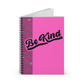 Be Kind Pink Spiral Notebook - Ruled Line