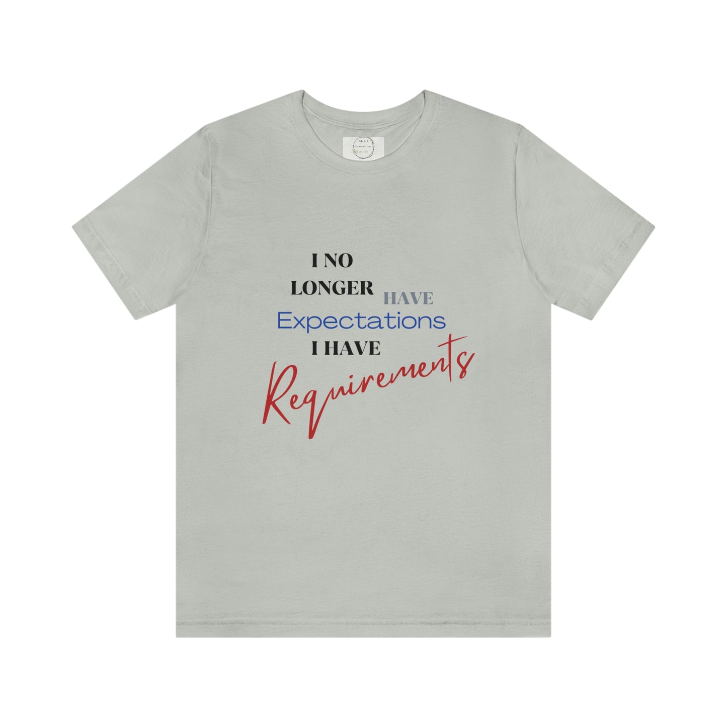 I Have Requirements Unisex Jersey Short Sleeve Tee