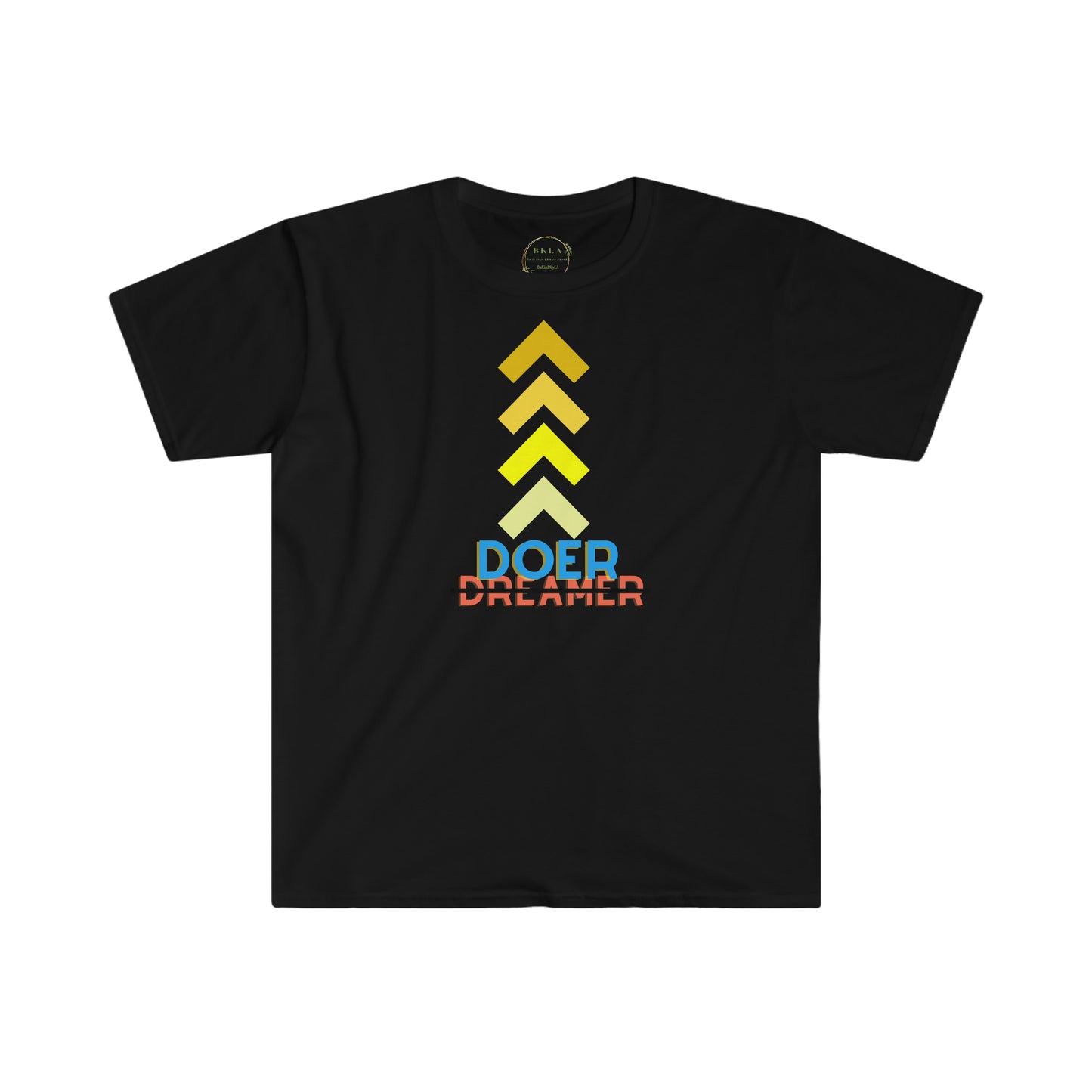 I'm A Doer Not A Dreamer Unisex Softstyle T-Shirt