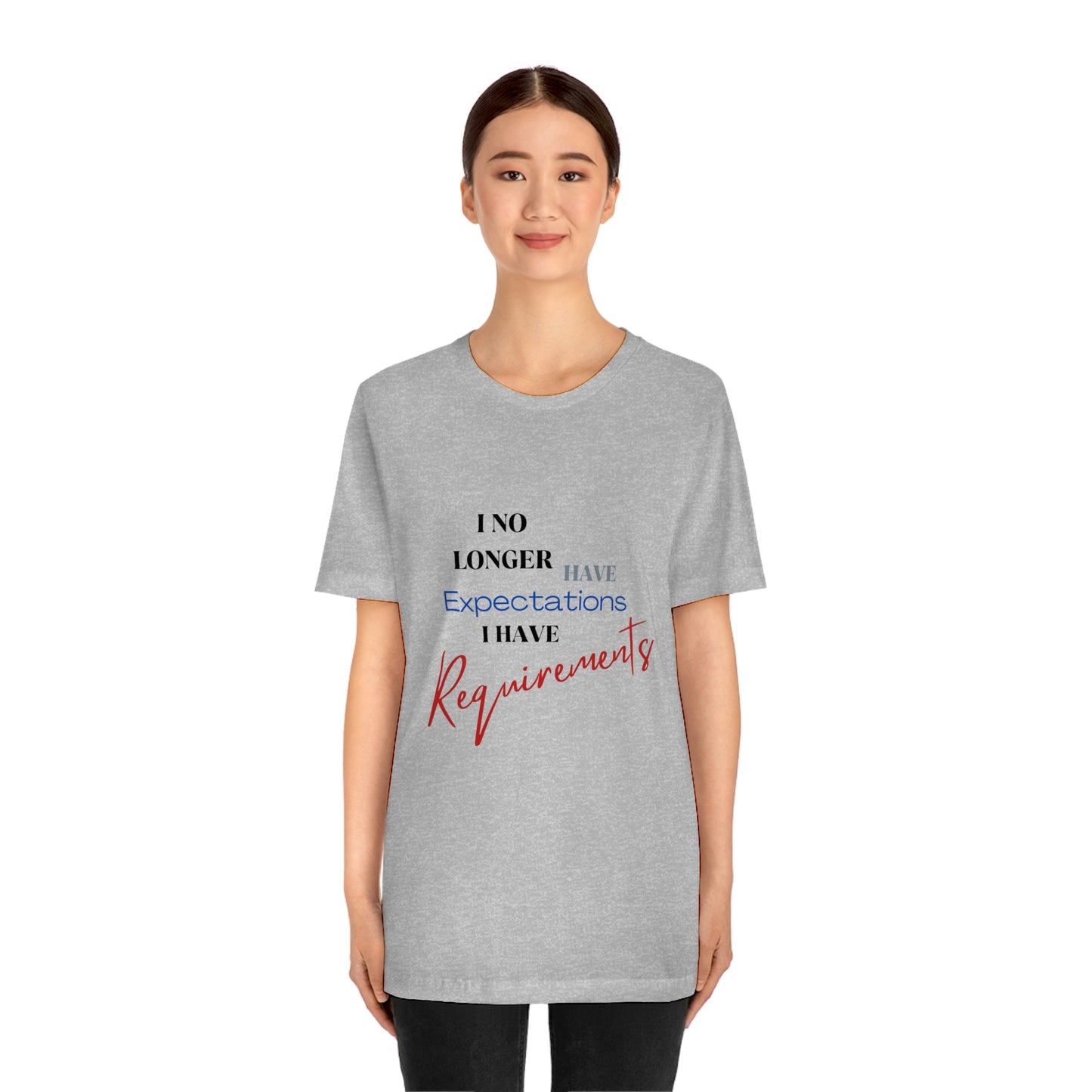 I Have Requirements Unisex Jersey Short Sleeve Tee