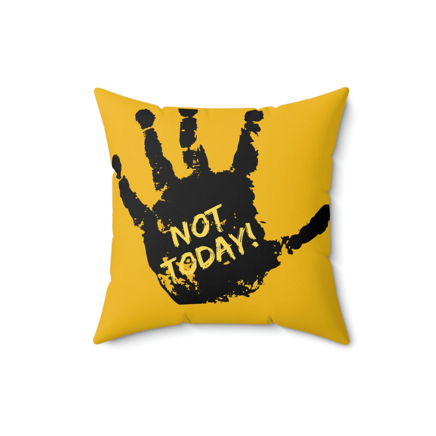 Not Today! Spun Polyester Square Pillow